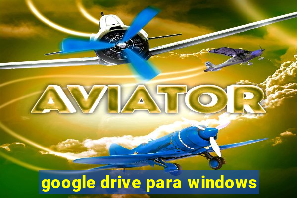 google drive para windows